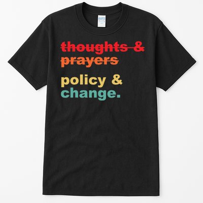 Thoughts And Prayers Policy And Change Human Rights Equality Tall T-Shirt