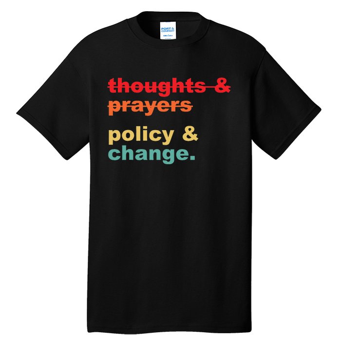 Thoughts And Prayers Policy And Change Human Rights Equality Tall T-Shirt