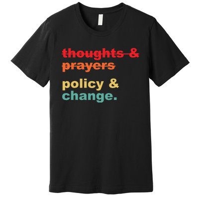 Thoughts And Prayers Policy And Change Human Rights Equality Premium T-Shirt