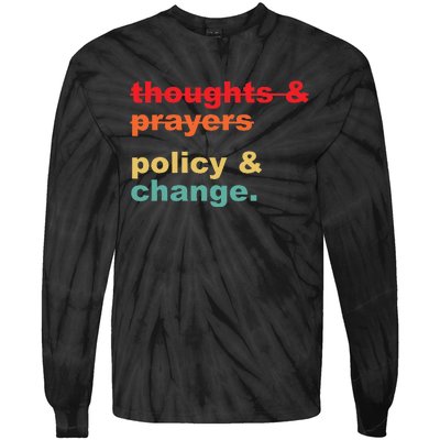 Thoughts And Prayers Policy And Change Human Rights Equality Tie-Dye Long Sleeve Shirt