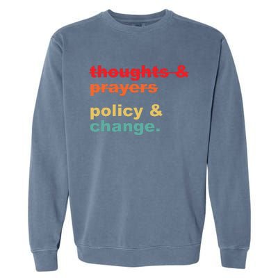 Thoughts And Prayers Policy And Change Human Rights Equality Garment-Dyed Sweatshirt