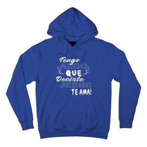 Tengo Algo Que Decirte Jesus Te Ama Spanish Christian Quotes Hoodie