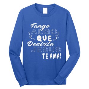 Tengo Algo Que Decirte Jesus Te Ama Spanish Christian Quotes Long Sleeve Shirt