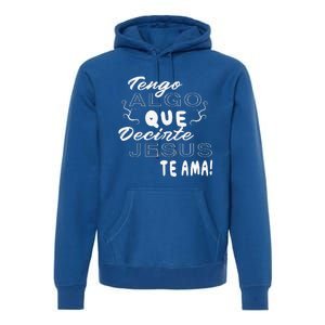 Tengo Algo Que Decirte Jesus Te Ama Spanish Christian Quotes Premium Hoodie