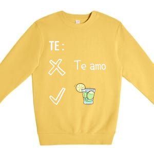 Te Amo Quila Tequila Funny Mexican Ing Cinco De Mayo Cool Gift Premium Crewneck Sweatshirt