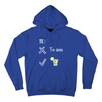 Te Amo Quila Tequila Funny Mexican Ing Cinco De Mayo Cool Gift Hoodie