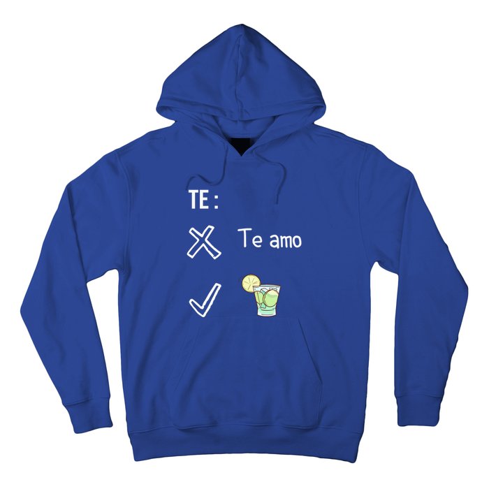 Te Amo Quila Tequila Funny Mexican Ing Cinco De Mayo Cool Gift Hoodie