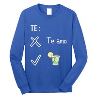 Te Amo Quila Tequila Funny Mexican Ing Cinco De Mayo Cool Gift Long Sleeve Shirt