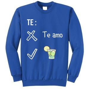 Te Amo Quila Tequila Funny Mexican Ing Cinco De Mayo Cool Gift Sweatshirt