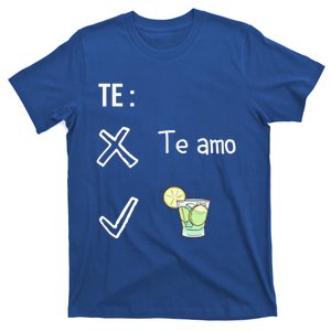 Te Amo Quila Tequila Funny Mexican Ing Cinco De Mayo Cool Gift T-Shirt