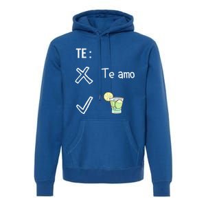 Te Amo Quila Tequila Funny Mexican Ing Cinco De Mayo Cool Gift Premium Hoodie