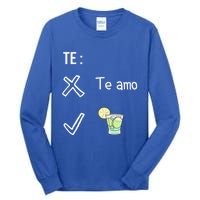 Te Amo Quila Tequila Funny Mexican Ing Cinco De Mayo Cool Gift Tall Long Sleeve T-Shirt