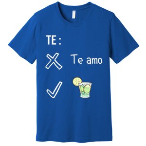 Te Amo Quila Tequila Funny Mexican Ing Cinco De Mayo Cool Gift Premium T-Shirt