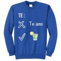 Te Amo Quila Tequila Funny Mexican Ing Cinco De Mayo Cool Gift Tall Sweatshirt