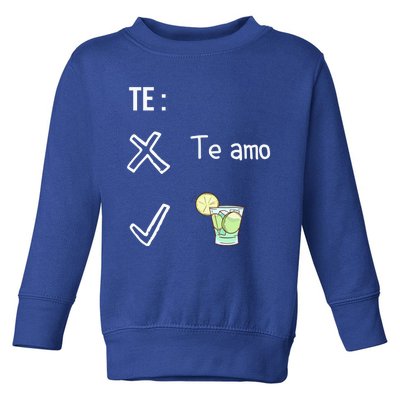 Te Amo Quila Tequila Funny Mexican Ing Cinco De Mayo Cool Gift Toddler Sweatshirt