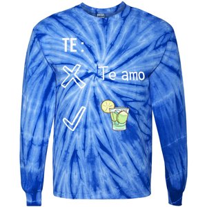 Te Amo Quila Tequila Funny Mexican Ing Cinco De Mayo Cool Gift Tie-Dye Long Sleeve Shirt