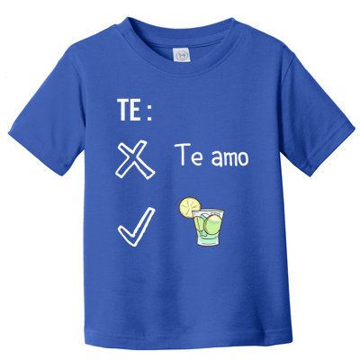 Te Amo Quila Tequila Funny Mexican Ing Cinco De Mayo Cool Gift Toddler T-Shirt