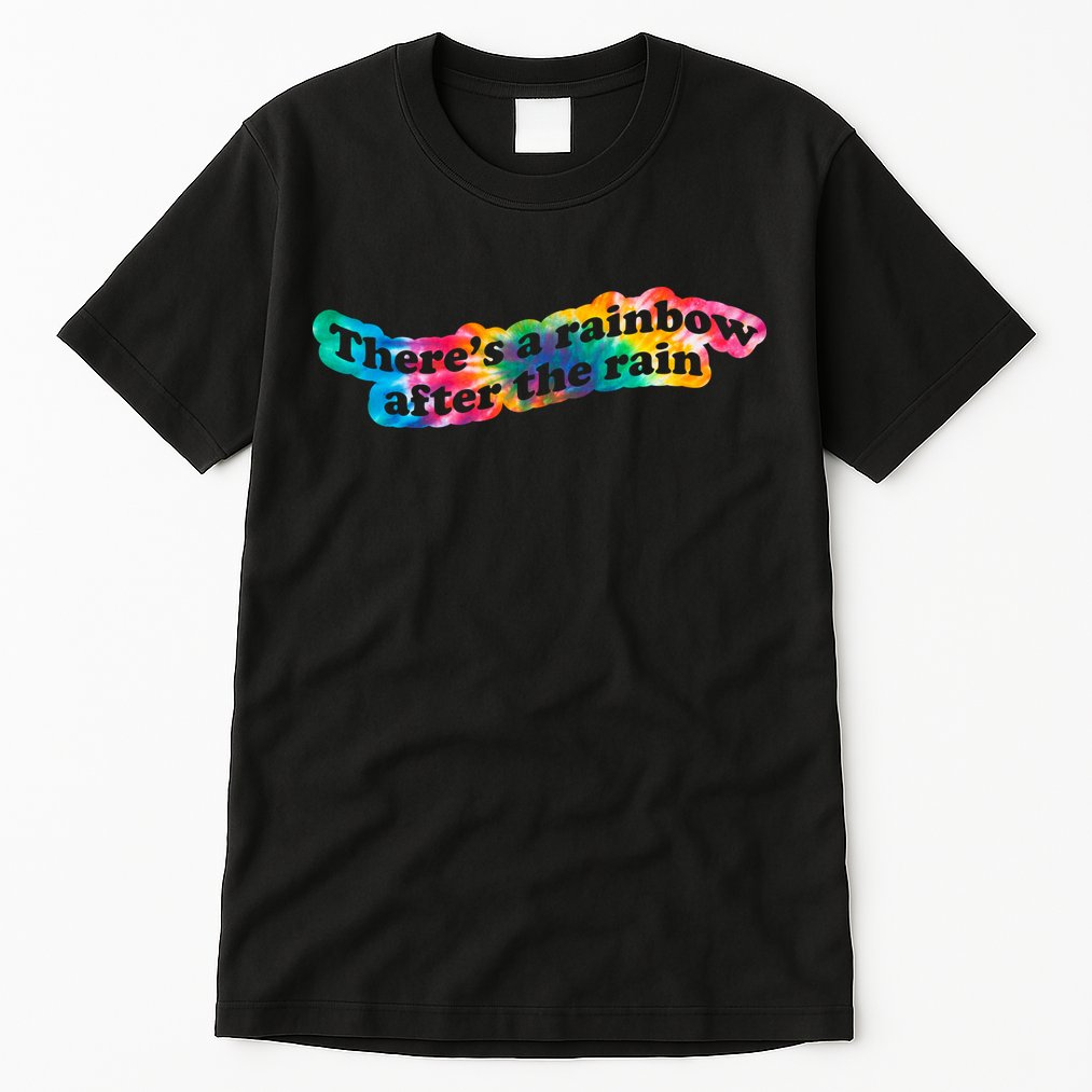 There's A Rainbow After The Rain Mental Health Awareness Tall T-Shirt