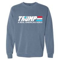 Trump A Real American Hero Garment-Dyed Sweatshirt