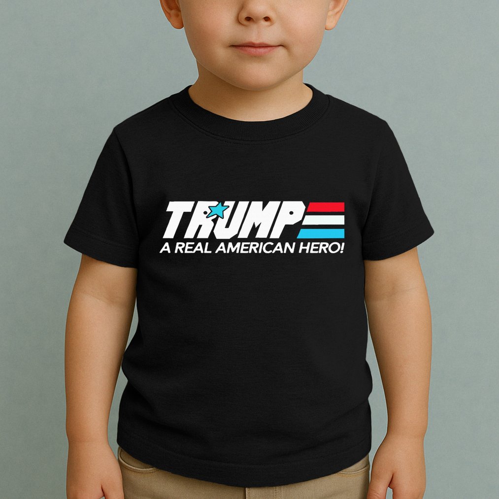 Trump A Real American Hero Toddler T-Shirt