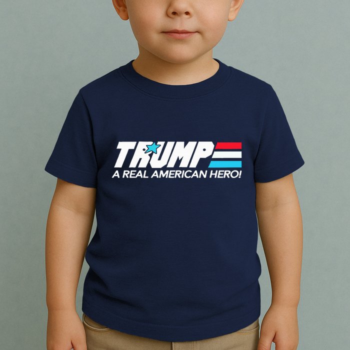 Trump A Real American Hero Toddler T-Shirt