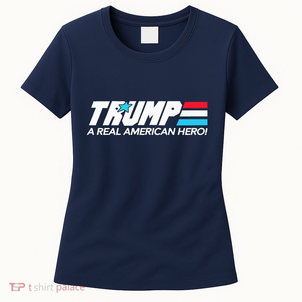 Trump A Real American Hero Womens T-Shirt