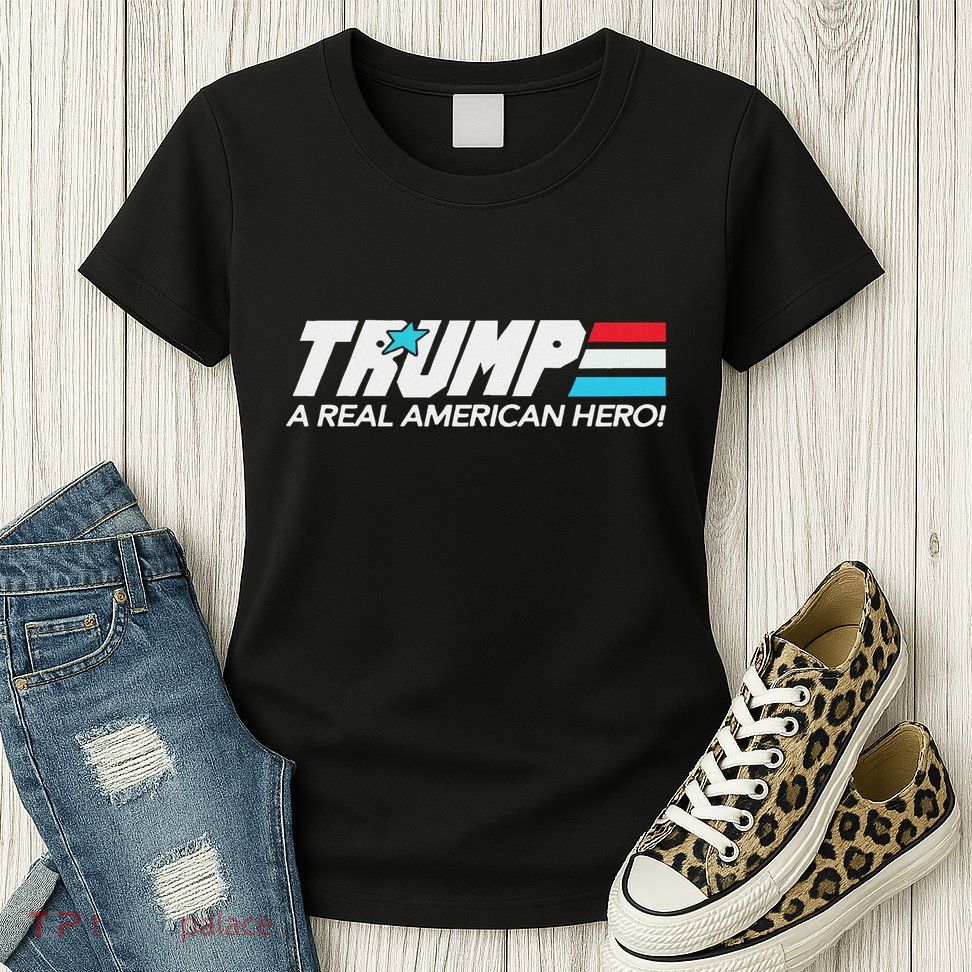 Trump A Real American Hero Womens T-Shirt