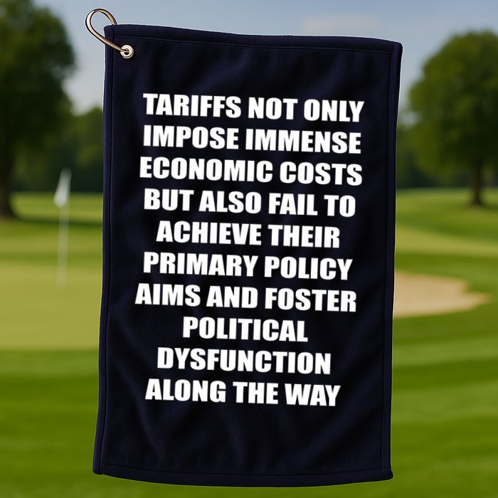 Tariffs Foster Political Dysfunction Golf Towel
