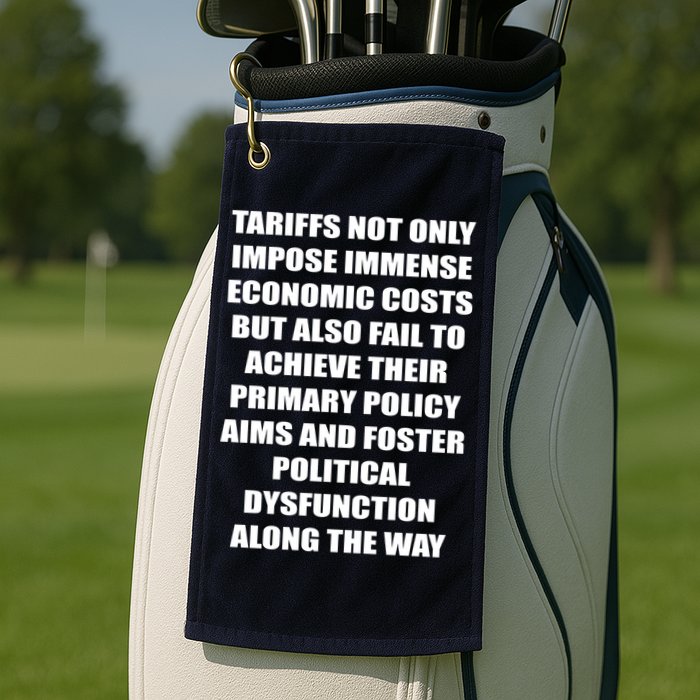 Tariffs Foster Political Dysfunction Golf Towel
