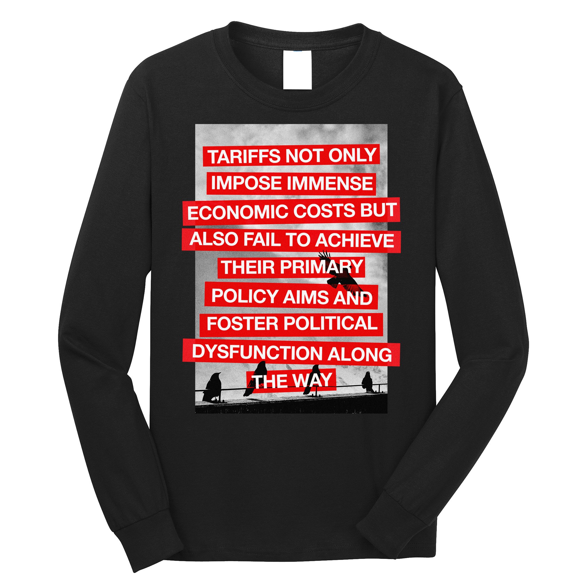 Tariffs Foster Political Dysfunction Trump  Long Sleeve Shirt