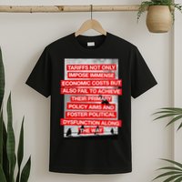 Tariffs Foster Political Dysfunction Trump  T-Shirt