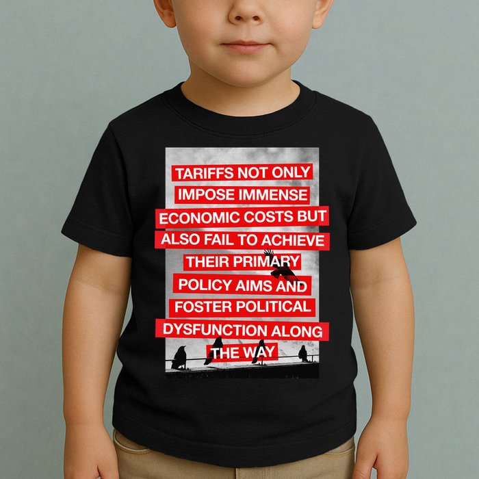 Tariffs Foster Political Dysfunction Trump  Toddler T-Shirt