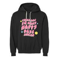 There Are So Many Happy Days Ahead Garment-Dyed Fleece Hoodie