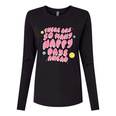 There Are So Many Happy Days Ahead Womens Cotton Relaxed Long Sleeve T-Shirt