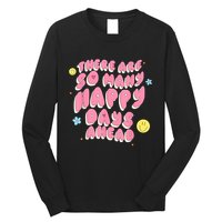There Are So Many Happy Days Ahead Long Sleeve Shirt