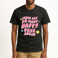 There Are So Many Happy Days Ahead Tall T-Shirt