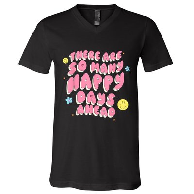 There Are So Many Happy Days Ahead V-Neck T-Shirt