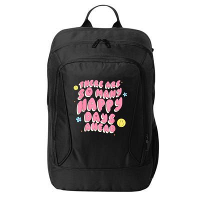 There Are So Many Happy Days Ahead City Backpack