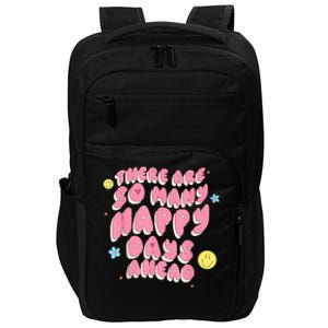 There Are So Many Happy Days Ahead Impact Tech Backpack