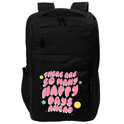 There Are So Many Happy Days Ahead Impact Tech Backpack