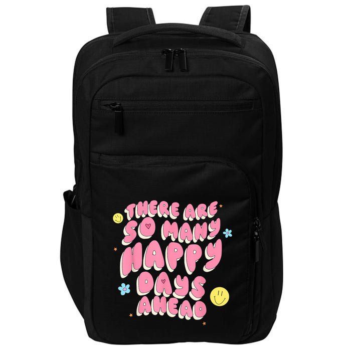 There Are So Many Happy Days Ahead Impact Tech Backpack