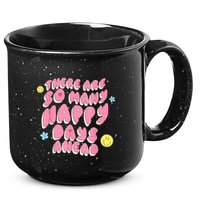 There Are So Many Happy Days Ahead 15oz Campfire Ceramic Mug
