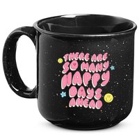 There Are So Many Happy Days Ahead 15oz Campfire Ceramic Mug