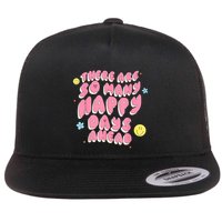 There Are So Many Happy Days Ahead Flatbill Hat
