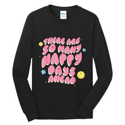 There Are So Many Happy Days Ahead Tall Long Sleeve T-Shirt