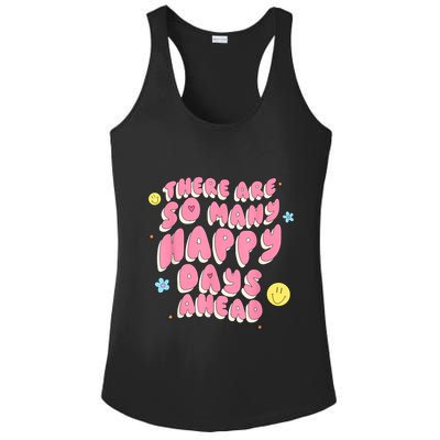 There Are So Many Happy Days Ahead Ladies PosiCharge Competitor Racerback Tank