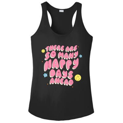 There Are So Many Happy Days Ahead Ladies PosiCharge Competitor Racerback Tank