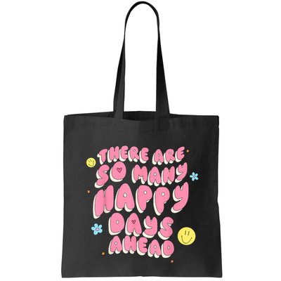 There Are So Many Happy Days Ahead Bag
