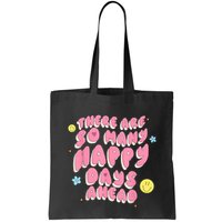 There Are So Many Happy Days Ahead Bag