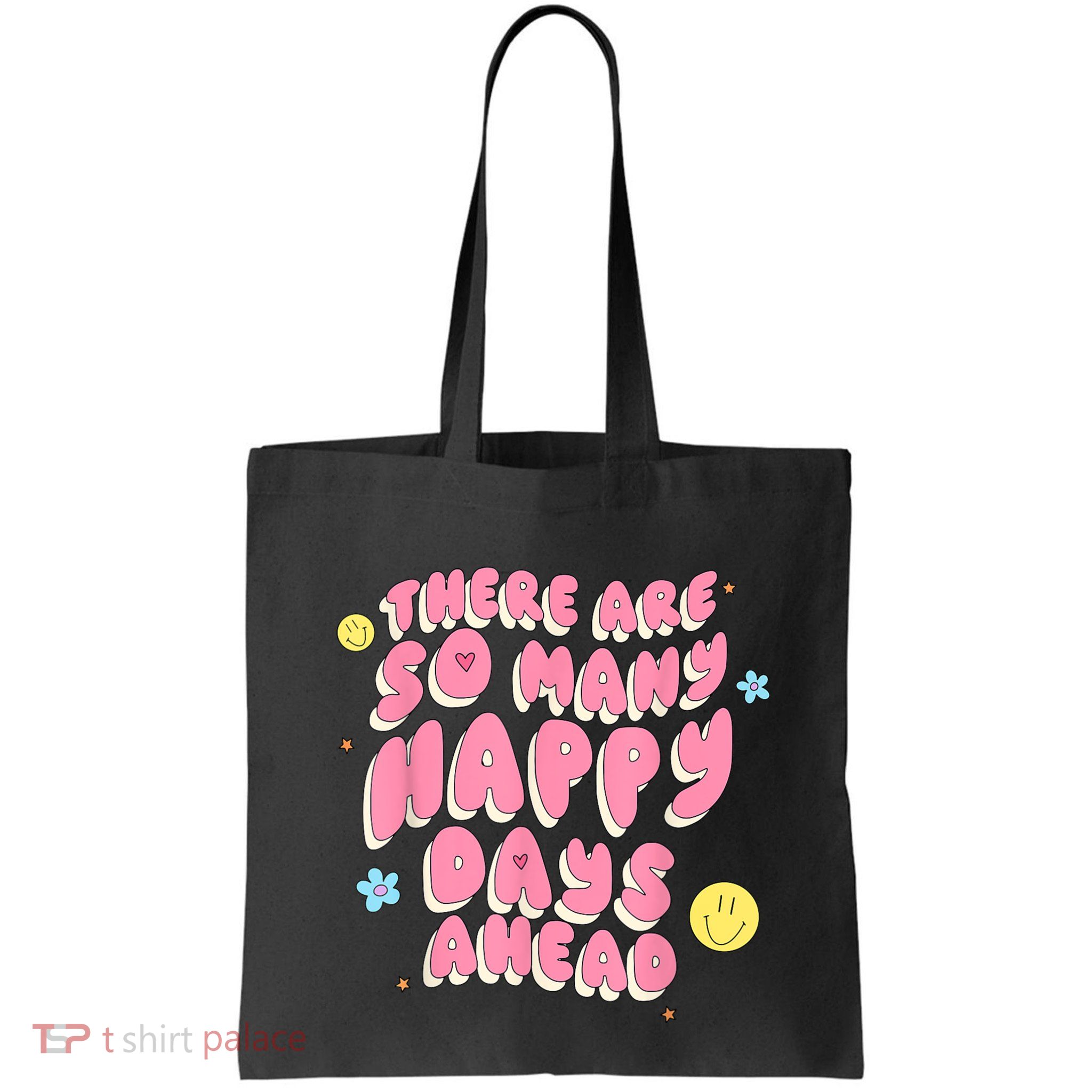 There Are So Many Happy Days Ahead Bag